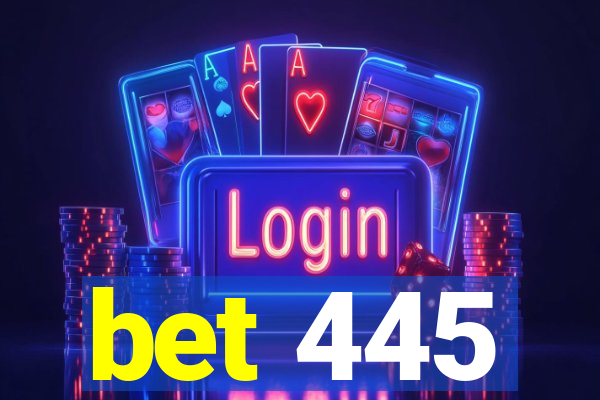 bet 445